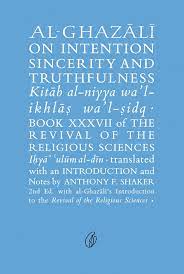 Al-Ghazali On Intention Sincerity And Truthfulness