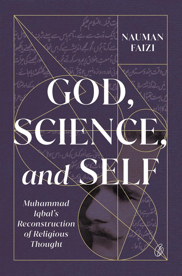 God, Science, And Self: Muhammad Iqbal's Reconstruction Of Religious Thought