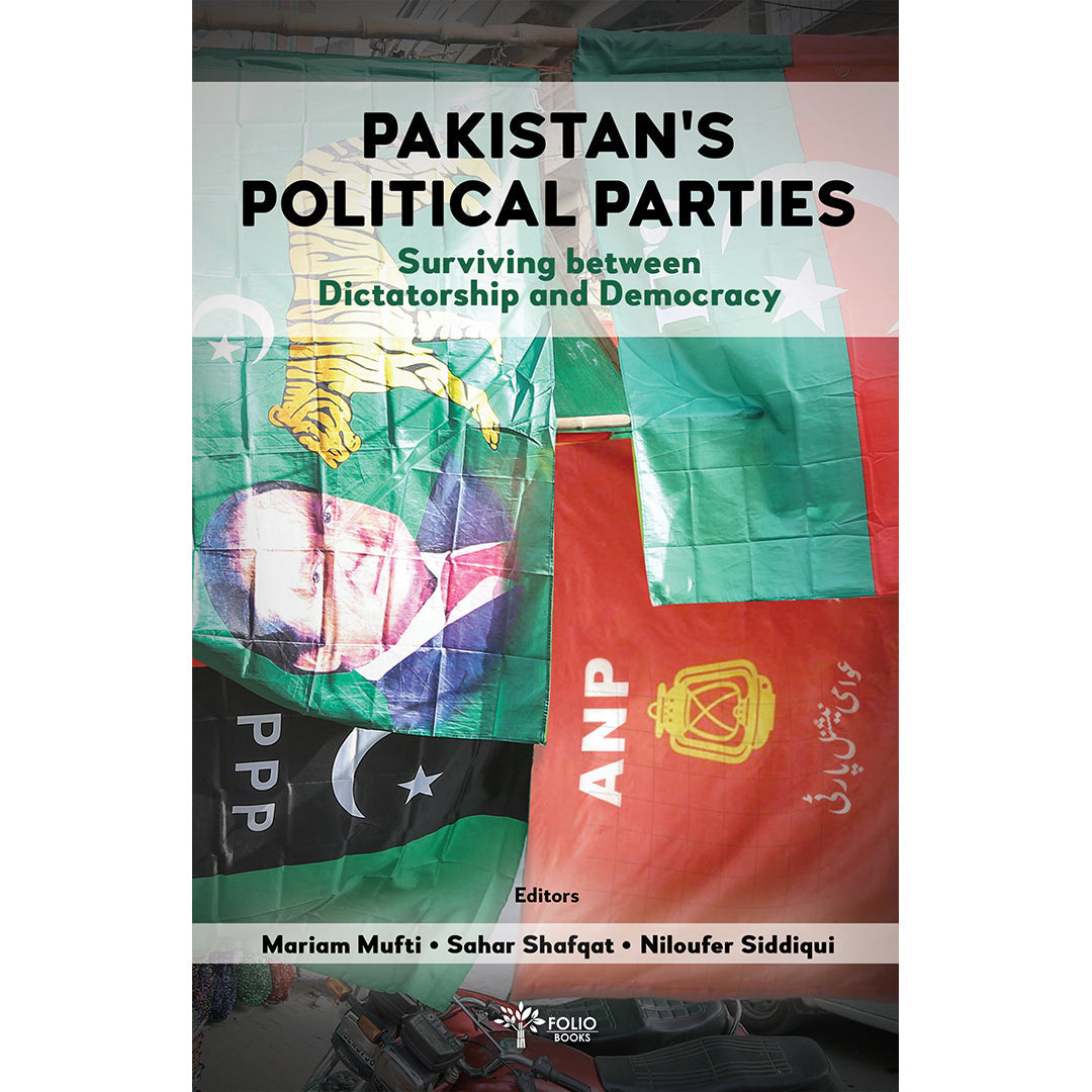 Pakistan s Political Parties: Surviving between Dictatorship and Democracy