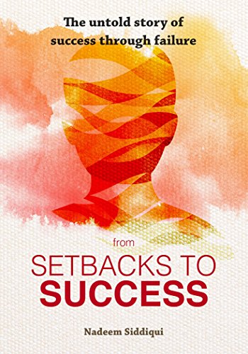 The Untold Story of Success Through failure from Setbacks To Success