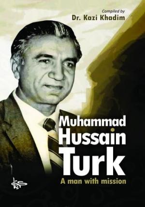 Muhammad Husain Turk:  A man with Mission