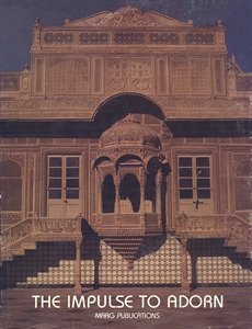 The Impulse to Adorn Studies in Traditional Indian Architecture