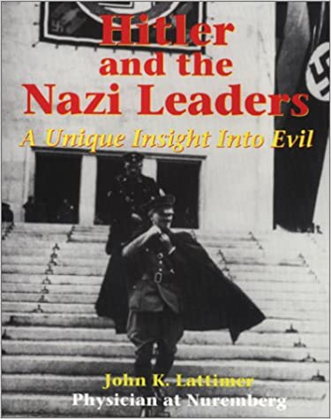 Hitler And The Nazi Leaders: A Unique Insight Into Evil