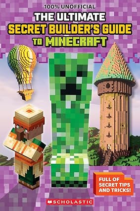 100% Unofficial: The Ultimate Secret Builder's Guide to Minecraft
