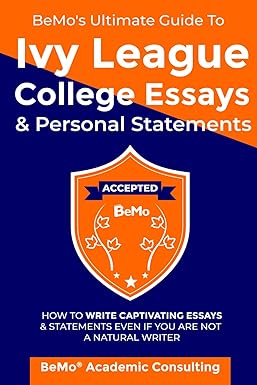 BeMos Ultimate Guide to Ivy League College Essays and Personal Statements