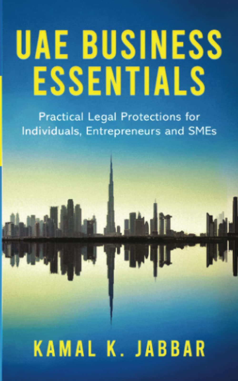 UAE Business Essentials: Practical Legal Protections for Individuals, Entrepreneurs and SMEs