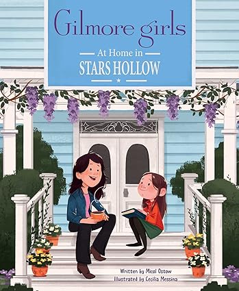 Gilmore Girls: At Home in Stars Hollow - (TV Book, Pop Culture Picture Book)