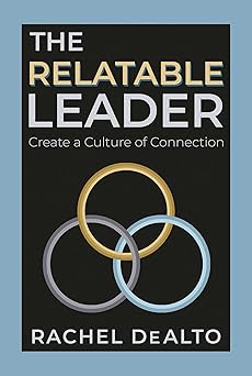 The Relatable Leader - Create a Culture of Connection