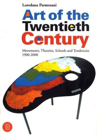 Art of the Twentieth Century - Movements, Theories, Schools and Tendencies, 1900-2000