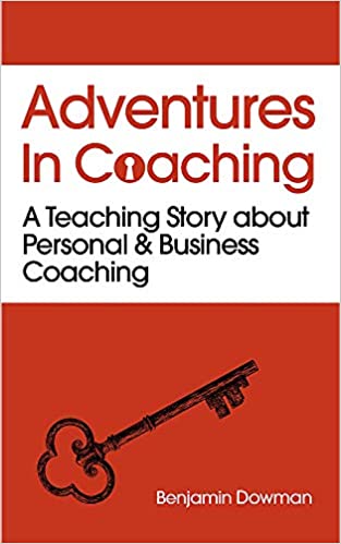 Adventures in Coaching: Unlocking the power of personal and business coaching through a captivating story