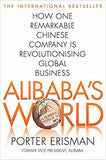 Alibaba's World: How One Remarkable Chinese Company Is Changing the Face of Global Business