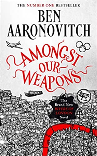 Amongst Our Weapons: The Brand New Rivers Of London Novel