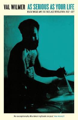 As Serious As Your Life: Black Music and the Free Jazz Revolution, 1957–1977 (Serpent's Tail Classics) - Paperback
