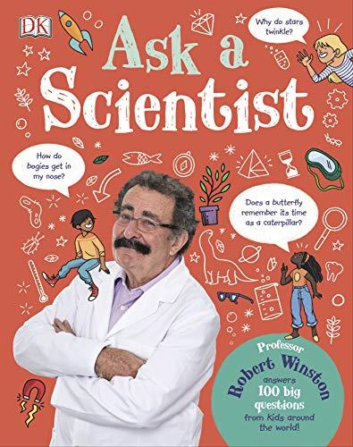 Ask A Scientist: Professor Robert Winston Answers 100 Big Questions from Kids Around the World! - (HB)