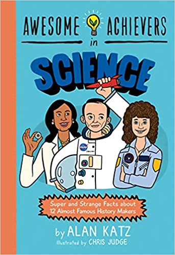 Awesome Achievers in Science: Super and Strange Facts about 12 Almost Famous History Makers - Paperback