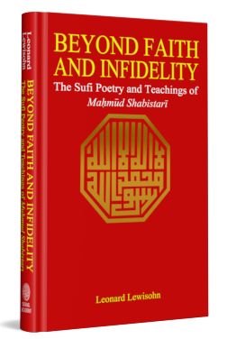 Beyond Faith and Infidelity: The Sufi Poetry and Teachings of Mahmud Shabistari