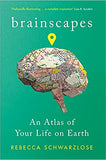 Brainscapes: An Atlas of Your Life on Earth