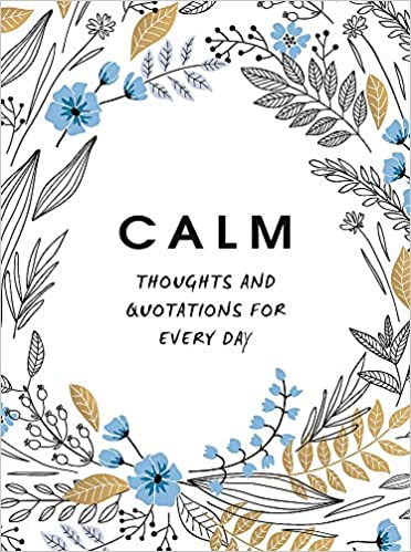 Calm: Thoughts and Quotations for Every Day - Hardcover