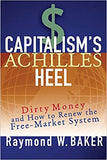 Capitalism's Achilles Heel: Dirty Money and How to Renew the Free-Market System