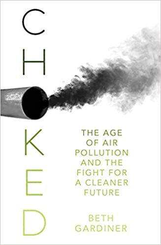 Choked: The Age of Air Pollution and the Fight for a Cleaner Future