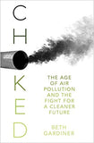 Choked: The Age of Air Pollution and the Fight for a Cleaner Future
