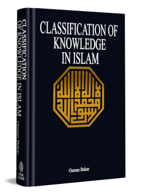 Classification of Knowledge in Islam - A Study in Islamic Philosophies of Science