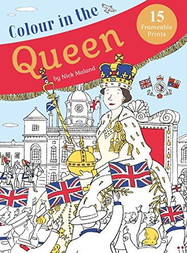 Colour In The Queen : Celebrate The Queen's Life With 15 Frameable Prints