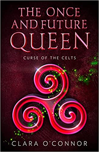 Curse of the Celts: An epic and unforgettable dystopian YA fantasy adventure: Book 2 (The Once and Future Queen)