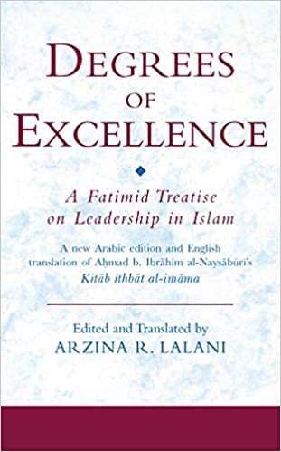 Degrees Of Excellence: A Fatmid Treatise On Leadership In Islam - (HB)