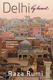 Dehli By Heart Impressions of a Pakistani Traveller - (PB)