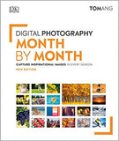 Digital Photography Month by Month: Capture Inspirational Images in Every Season - Hardcover