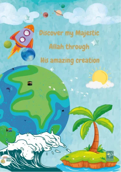Discover My Majestic Allah Through His Amazing Creation