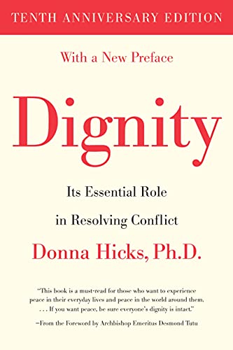 Dignity - Its Essential Role in Resolving Conflict, Tenth Anniversary Edition