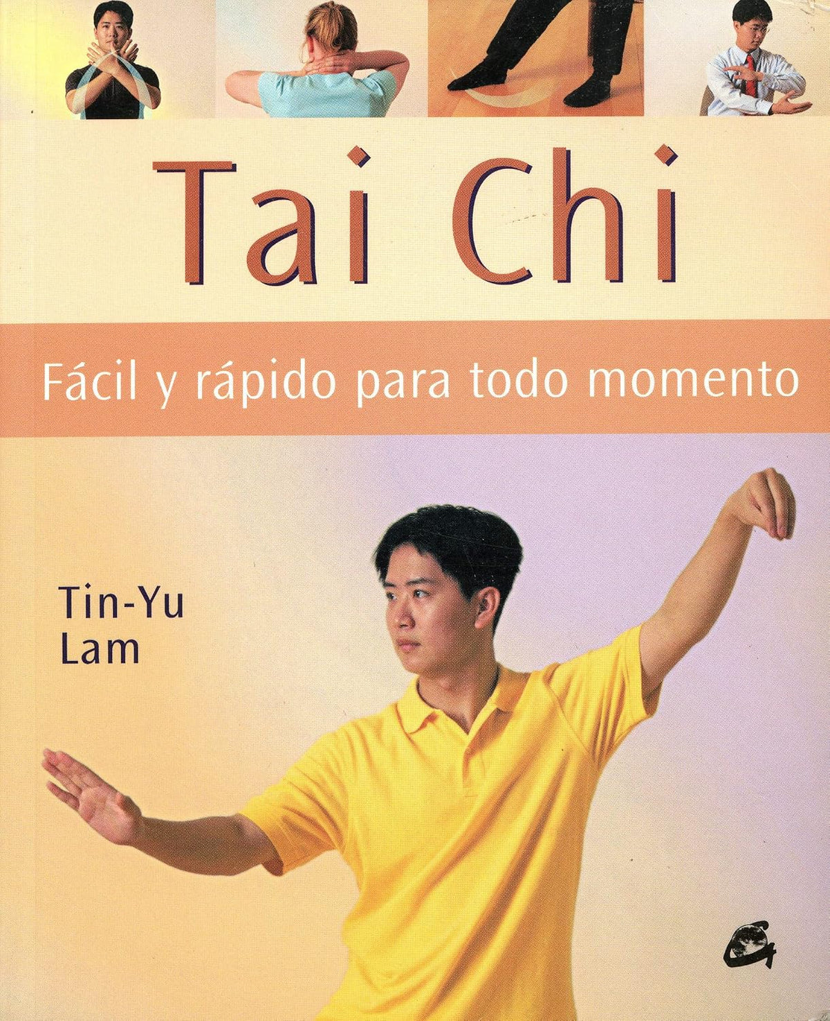 Tai Chi Facil Y Rapido Para Todo Momento/ A Busy Person 's Guide to Tai Chi (Cuerpo-Mente / Body-Mind)