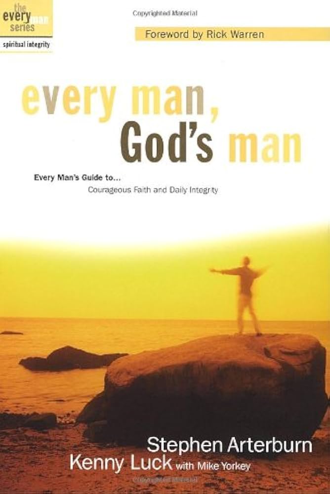 Every Man, God's Man - Every Man's Guide To-- Courageous Faith and Daily Integrity