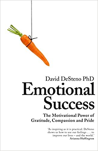 Emotional Success: The Motivational Power of Gratitude, Compassion and Pride - Paperback