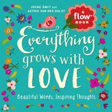 Everything Grows with Love: Beautiful Words, Inspiring Thoughts