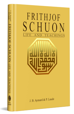 FRITHJOF SCHUON: LIFE AND TEACHINGS