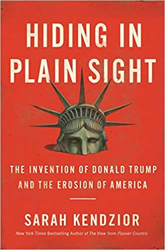 Hiding in Plain Sight: The Invention of Donald Trump and the Erosion of America - (HB)