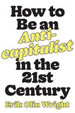 How To Be An Anticapitalist In The Twenty-first Century