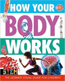 How Your Body Works: The Ultimate Visual Guide for Children  - Paperback