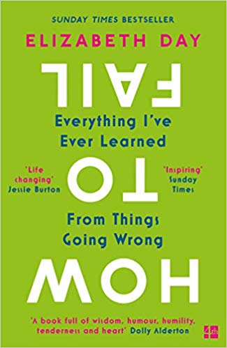 How to Fail: Everything I've Ever Learned From Things Going Wrong - (PB)