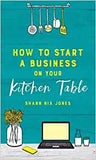 How to Start a Business on Your Kitchen
