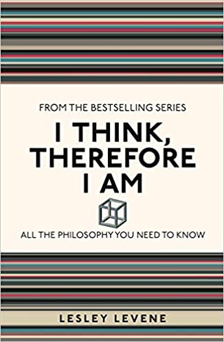 I Think, Therefore I Am: All the Philosophy You Need to Know - Paperback