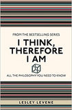 I Think, Therefore I Am: All the Philosophy You Need to Know - Paperback