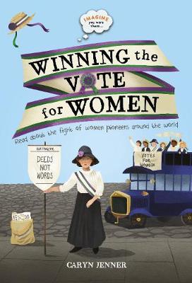 Imagine you were there... Winning the Vote for Women  - Hardcover