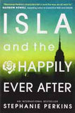 Isla and the Happily Ever After Anna and the French Kiss 3