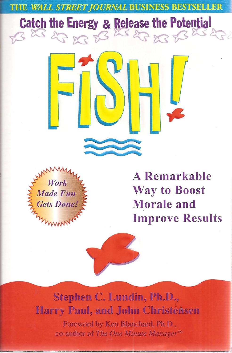 Fish! A Remarkable Way to Boost Morale and Improve Results