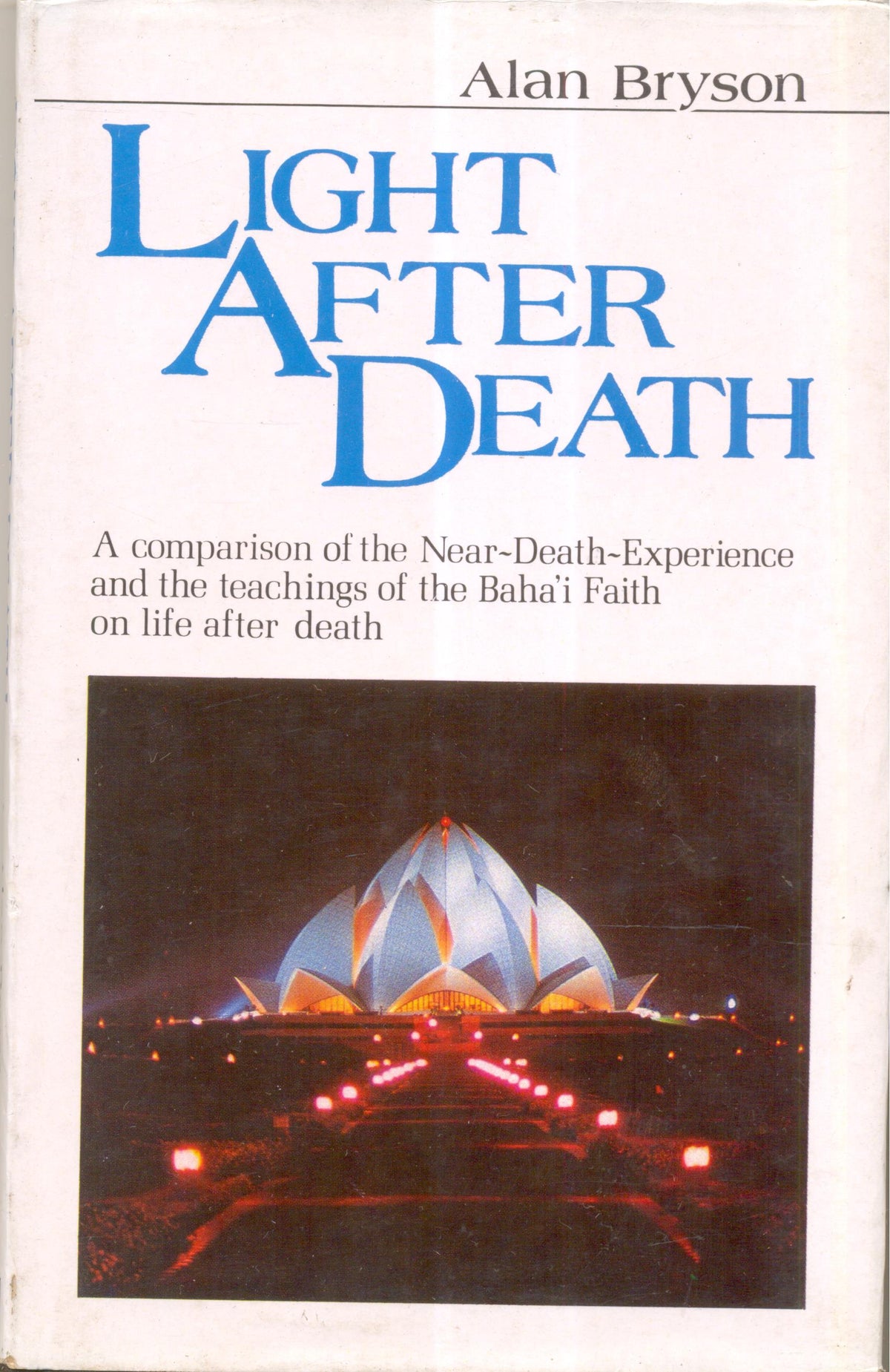 Light After Death: A Comparison of the Near-Death Experience and the Teachings of the Baha'I Faith on Life After Death