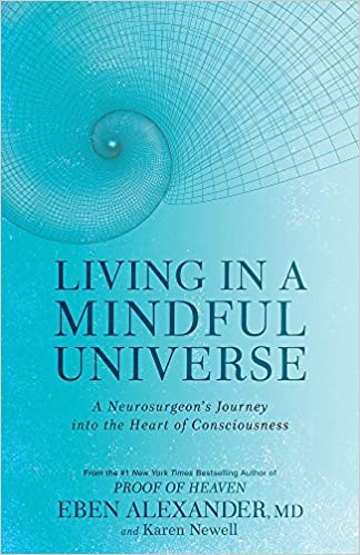 Living in a Mindful Universe: A Neurosurgeon's Journey into the Heart of Consciousness - (TPB)